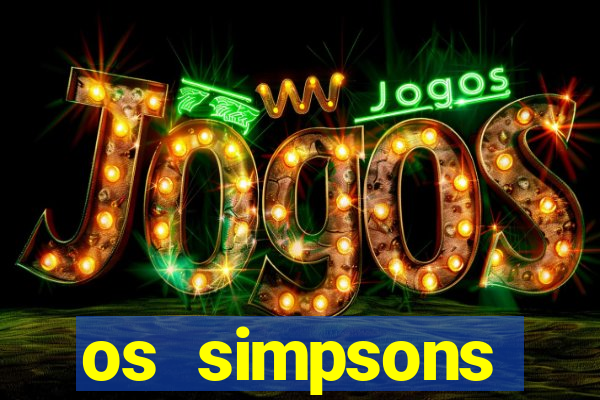 os simpsons assistir online dublado